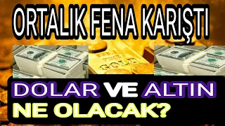 "Ortalık Fena Karışacak! Dolar ve Altın Ne Olacak?