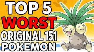 Top 5 WORST Original 151 Pokemon