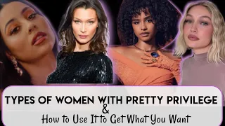 The 5 types of Women with PRETTY PRIVILEGE| How to Use Your Beauty to Gain Social & Economic Power