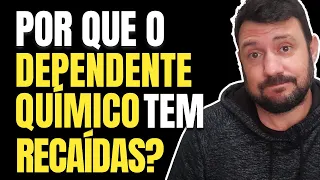 Porque o dependente químico tem recaídas?