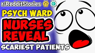 Psych Ward Nurses Reveal Scariest Patients rAskReddit Top Posts  Reddit Stories