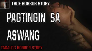 PAGTINGIN SA ASWANG | TRUE HORROR STORY | KWENTONG ASWANG