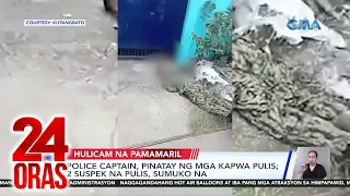 24 Oras Part 2: Pulis na pinatay ng kabaro; iwas overheat sa gadget; lolang pinapatulog..., atbp.