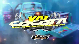 Vai Cocota - Xerepix - Toma Craw - Tere Teu teu MegaFunk EditRemix (Dj Cesar Vargas)