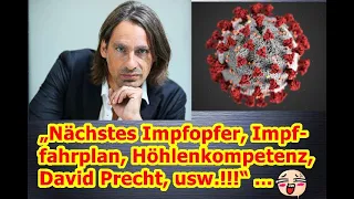 „Nächstes Impfopfer, Impffahrplan, Höhlenkompetenz, David Precht, usw.!!!“ ...