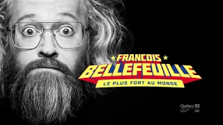 François Bellefeuille Le plus fort au monde | 19 avril 2018 au Théâtre Desjardins