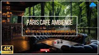 Dreamy Paris Cafe Ambience with Soft Jazz Piano and Rain Sounds for Sleep, Relaxation, & Focus