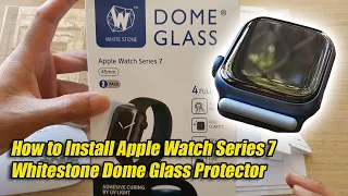 How to Install Apple Watch Series 7 Whitestone Dome Glass Protector