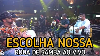 Grupo Escolha Nossa - Roda de Samba Na Mocidade Ao Vivo #RS