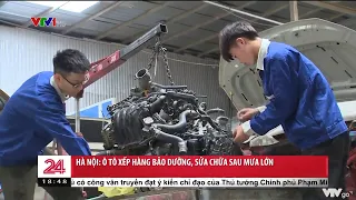 Hà Nội: Ô tô xếp hàng bảo dưỡng, sửa chữa sau mưa lớn | VTV24