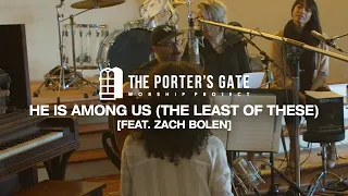 The Porter's Gate - He Is Among Us (feat. Zach Bolen) (Official Live Video)