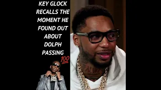 Key Glock talks about finding out about Dolph