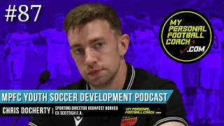 Chris Docherty #87 - Sporting Director of Budapest Honved / Football Coaching Podcast