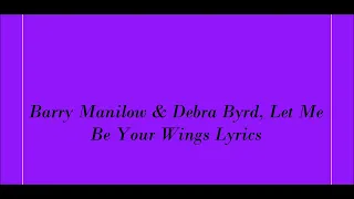 Barry Manilow & Debra Byrd, Let Me Be Your Wings Lyrics