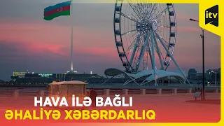 XƏBƏRDARLIQ | Sabah hava şəraiti bu insanlar üçün əlverişsiz olacaq