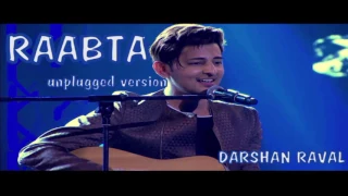 Raabta unplugged version darshan raval