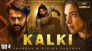 Prabhas & Deepika Padukone |  New Released Movie | KALKI | South Indian Hindi Dubbed Full Movie 2023
