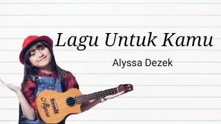 Alyssa Dezek - Lagu Untuk Kamu (Lirik)