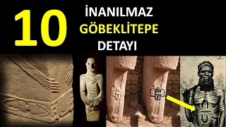 GÖBEKLİTEPE'NİN 10 İNANILMAZ DETAYI ve İDDİALI BİR TEZ...