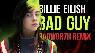 Billie Eilish - Bad Guy [BADWOR7H HARD BASS REMIX]