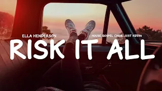 Ella Henderson x House Gospel Choir x Just Kiddin - Risk It All (Lyrics)