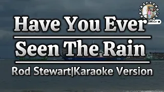 Have You Ever Seen The Rain-Rod Stewart|Karaoke Version