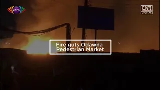 Fire guts Odawna Pedestrian Market | Citi Newsroom