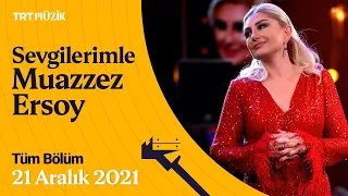 🌹 Sevgilerimle Muazzez Ersoy | 21 Aralık 2021 (Tüm Bölüm)