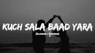 Kuch Sala Baad Yara || Kuch Sala Baad Yara Slowed + Reverb || Aruu Lofi Beatz