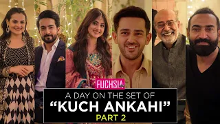 A Day On The Set Of Kuch Ankahi Part 2 | Sajal Aly | Azaan Sami Khan | Nadeem Baig | M Ahmed