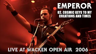 EMPEROR - 02. Cosmic Keys to My Creations and Times - Live At Wacken Open Air (2006) HQ version