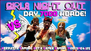 GIRL'S NIGHT OUT vs. DAY 7000 HORDE | 7 Days to Die