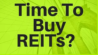 Time To Buy REITs?