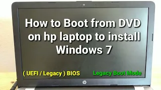 How to Boot from DVD on hp laptop to install Windows 7 UEFI Legacy