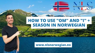 Learn Norwegian | How to use "om" and "i" + Season in Norwegian | Episode 34