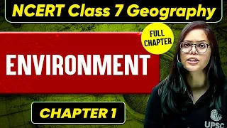 Environment FULL CHAPTER | Class 7 Geography Chapter 1 | UPSC Preparation For Beginners 🚀🚀