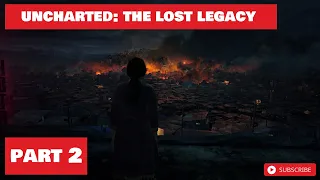 Uncharted: The Lost Legacy -Walkthrough - Part 2 (Act 1 - The Insurgency)