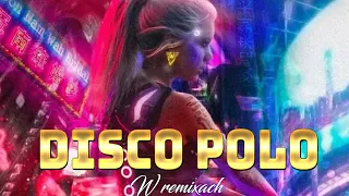 Disco Polo W Remixach 2024 -- Nowość Disco Polo 2024 - Disco Polo W Remixach Kwiecień 2024
