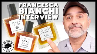 FRANCESCA BIANCHI INTERVIEW | Luxe Calme Volupte, Sticky Fingers and Tyger Tyger Perfumes Discussion