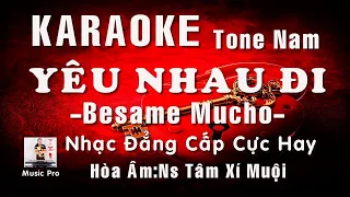 KARAOKE YÊU NHAU ĐI - BESAME MUCHO | NHẠC PHỐI HAY MỚI NHẤT TONE NAM |NS TÂM XÍ MUỘI