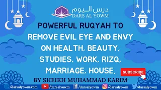 Powerful Ruqyah To Remove Evil Eye And Envy On Health, Beauty, Studies, Work, Rizq, Marriage, House.