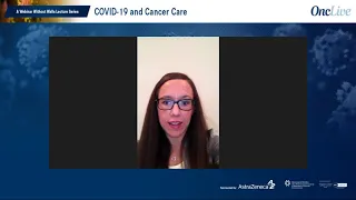 COVID-19 and Cancer Care: A Webinar Without Walls Lecture Series