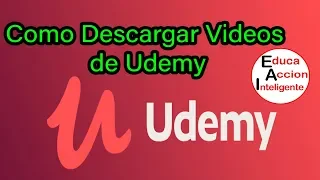 Cómo Descargar Videos Udemy, Método 2019 - EducaAccionInteligente