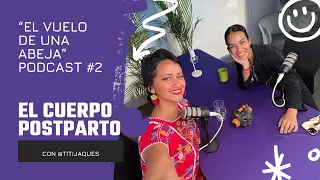 Ep. 2 ¨EL CUERPO POSTPARTO¨ con @titijaquesoficial