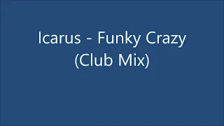 Icarus - Funky Crazy! (Club Mix) - 2004