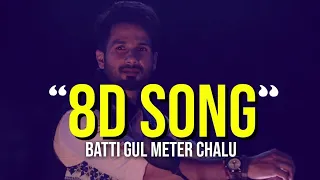 BATTI GUL METER CHALU MOVIE | 8D SONGS | FULL SONG | DEKTHE DEKTHE | 3D