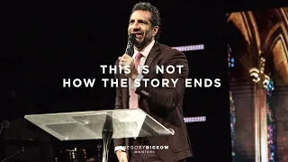 This Is Not How the Story Ends | Pastor Gregory Dickow