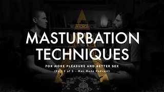 Masturbation Techniques for Better Sex - Live Podcast (Part 2 of 5)