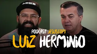 LUIZ HERMINIO - JesusCopy Podcast #122
