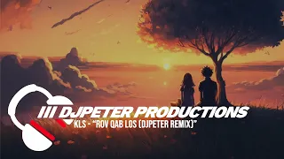 KLS - Rov Qab Los (DJPeter Remix) | REMIX // DJPETER // KLS  | 🎵